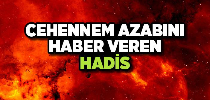 "Cehennem Ateşi, Cehennem Ehlinin Bazısının Da Köprücük Kemiklerine Kadar Çıkar...” Hadisi