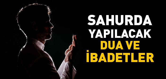 Ramazan Gecesi Sahurda Yapılacak Dua ve İbadetler