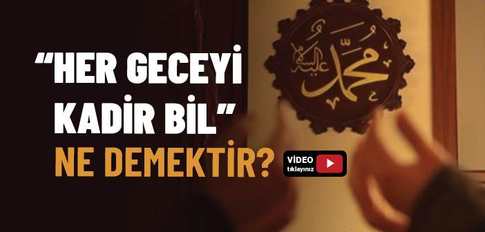 “Her Geceyi Kadir Bil” Ne Demek?