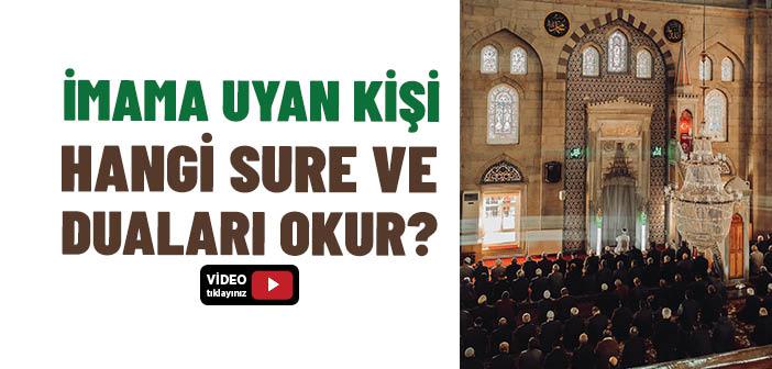 İmama Uyan Kişi Hangi Sure ve Duaları Okur?