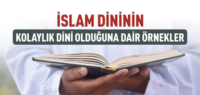 İslam Dininin Kolaylık Dini Olduğuna Dair Örnekler