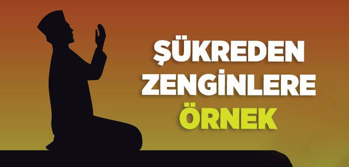 Şükreden Zenginlere Örnek