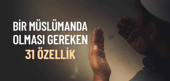 Bir Müslümanda Olması Gereken 31 Özellik
