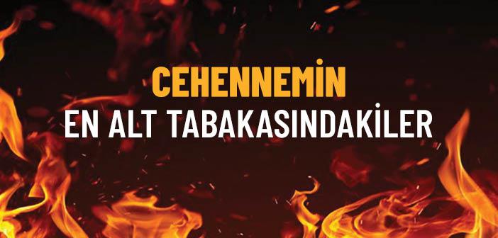Cehennemin En Alt Katında Kimler Olacak?