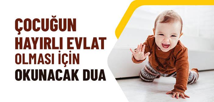 Çocuğun Hayırlı Evlat Olması İçin Okunacak Dua