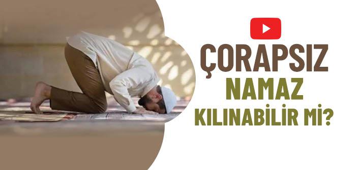 Çorapsız Namaz Kılınır mı?