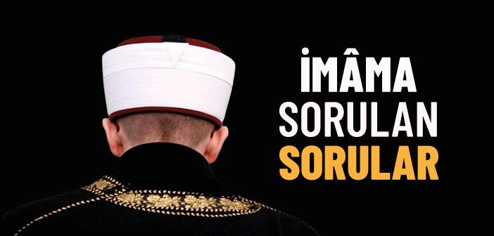 İmam Ahmed bin Hanbel’e Sorulan Sorular