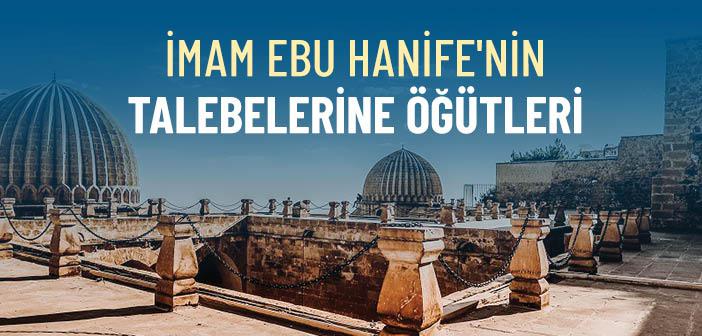 İmam Ebu Hanife’nin Öğrencilerine Tavsiyeleri