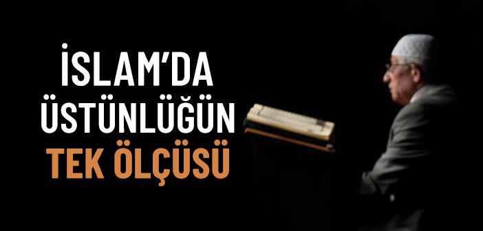 İslam’da Üstünlüğün Tek Ölçüsü