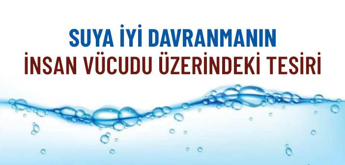 Suyun Özellikleri, Fazileti ve İnsan Vücudu Üzerindeki Etkisi