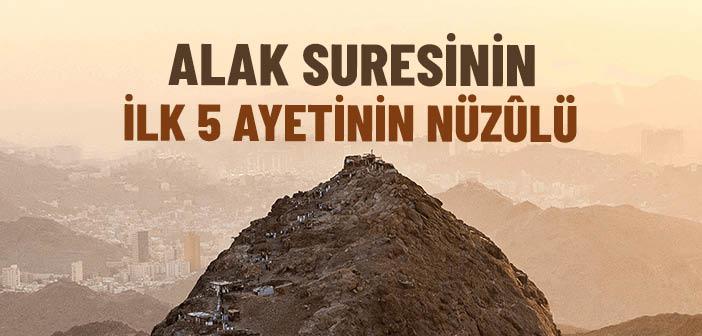 Alak Suresinin İlk 5 Ayeti Nasıl İnmiştir?