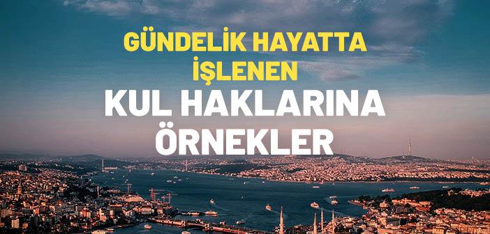 Günlük Hayatta Kul Hakkına Nasıl Girilir?