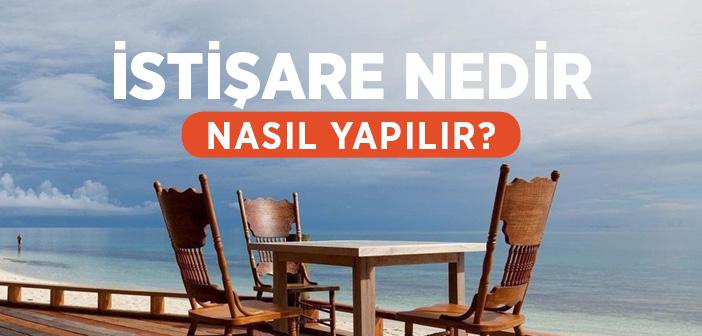İstişare Nedir ve Nasıl Yapılır?
