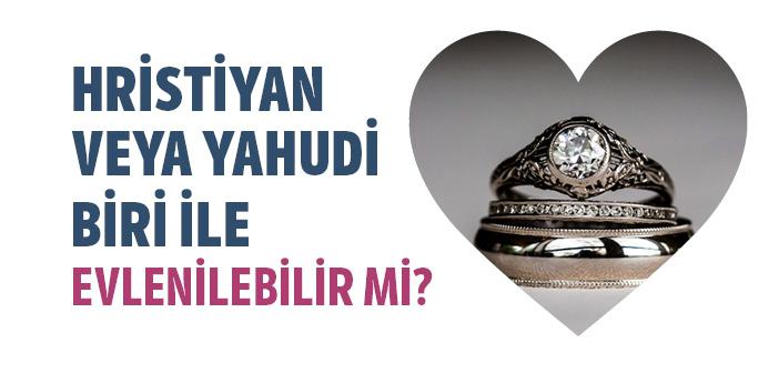 Hristiyan veya Yahudi Biri ile Evlenmek Caiz mi?