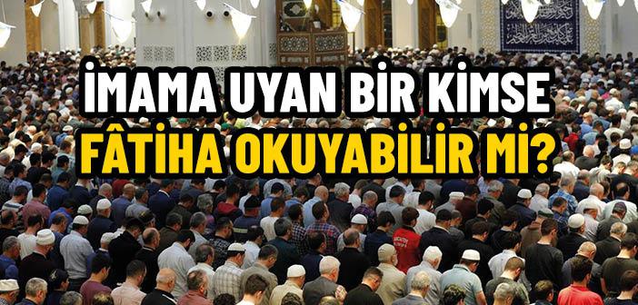 İmama Uyan Kişi Fatiha Okur mu?