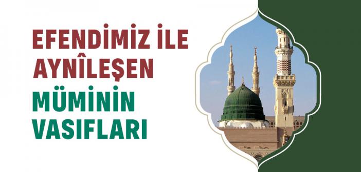 Efendimiz İle Aynîleşen Mü'minin Vasıfları