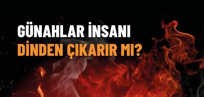 Günahlar İnsanı Dinden Çıkarır mı?