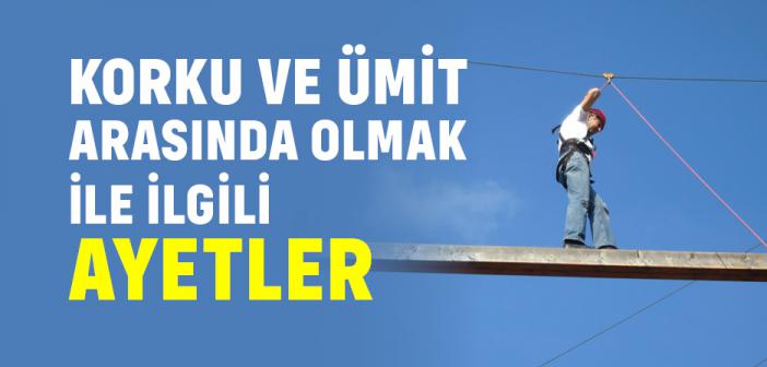 Korku ve Ümit (Havf ve Reca) Arasında Olmak ile İlgili Ayetler