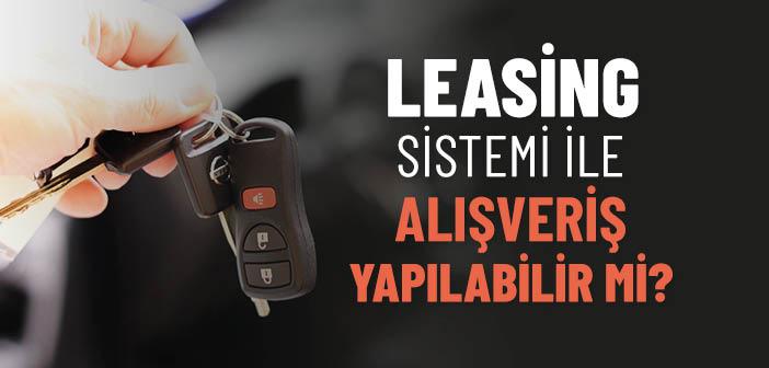 Leasing Sistemi ile Alışveriş Caiz midir?