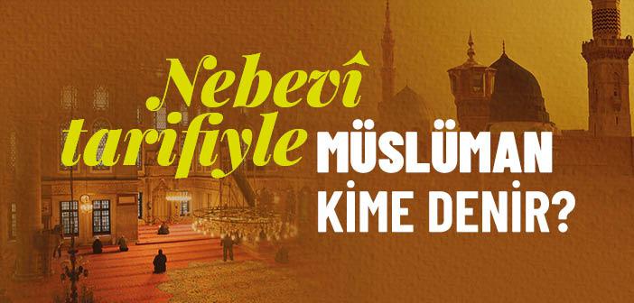 Peygamberimize Göre Müslüman Kimdir?