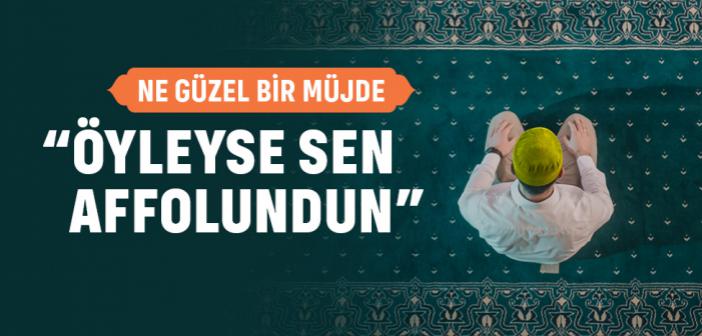"Namaz Kıldıysan Affolundun..." Hadisi