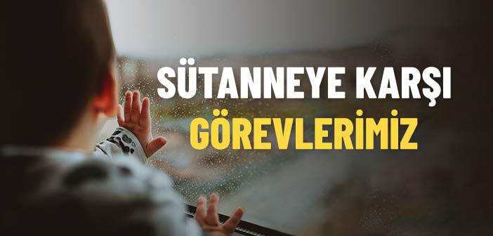 Sütanneye Karşı Görev ve Sorumluluklarımız Nelerdir?