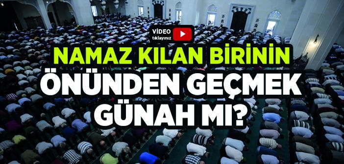 Namaz Kılan Birinin Önünden Geçmek Günah mı?