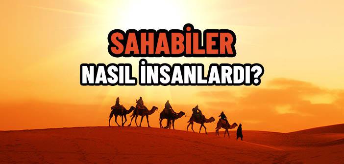 Sahabiler Nasıl İnsanlardı?