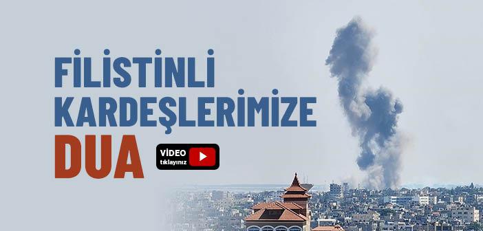 Filistinli Kardeşlerimize Dua