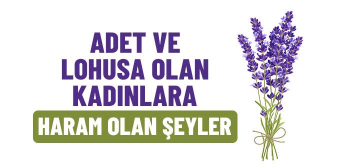 Adet ve Lohusa Olan Kadınlara Haram Olan Şeyler