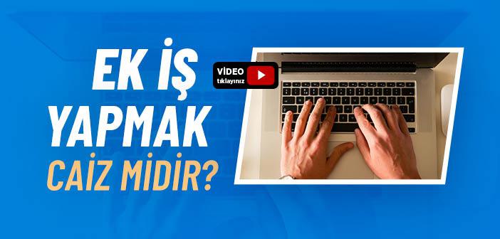 Ek İş Yapmak Caiz mi?