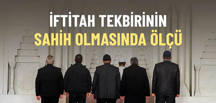 İftitah Tekbirinin Sahih Olmasının Şartları