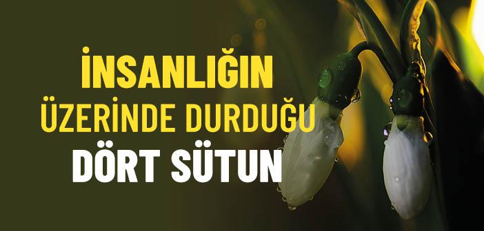 İnsanlık Dört Sütun Üzerinde Durur