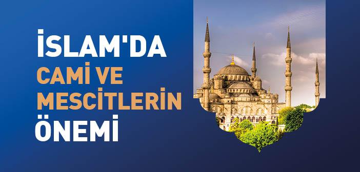 Cami ve Mescitlerin Önemi