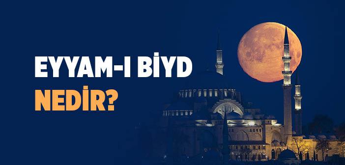 Eyyam-ı Biyd Nedir?