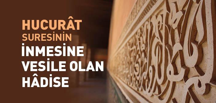 Hucurât Suresinin İnmesine Vesile Olan Hâdise