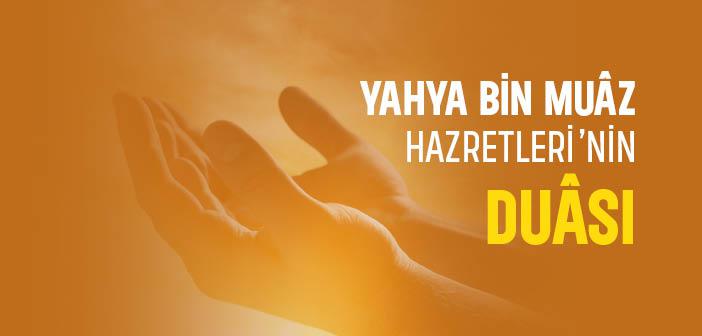 Yahya bin Muâz Hazretleri’nin Duası