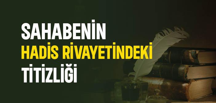 Sahabenin Hadis Rivayetindeki Titizliği
