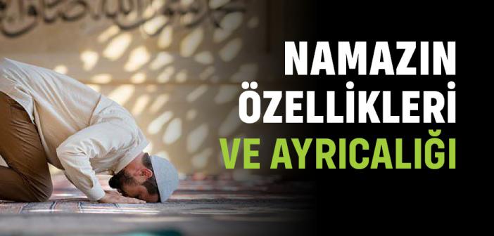 Namazın Özellikleri ve Ayrıcalığı