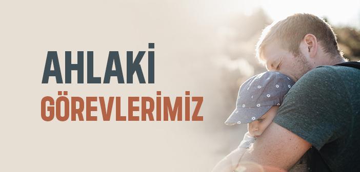 Ahlaki Görevlerimiz Nelerdir?