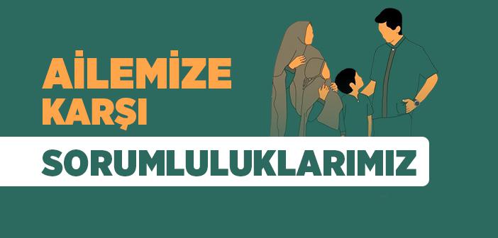 Ailemize Karşı Sorumluluklarımız