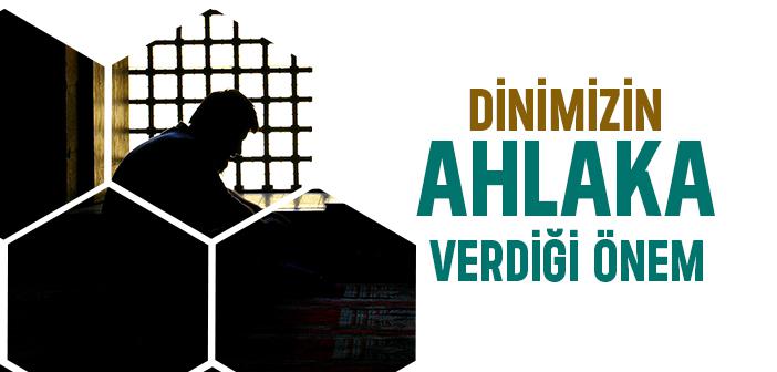 Dinimizde Ahlakın Önemi Nedir?