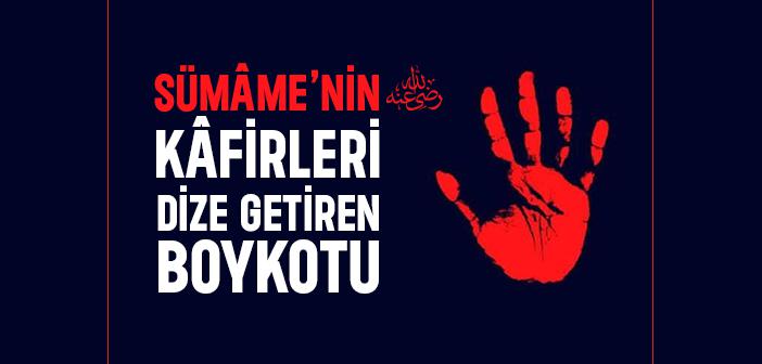 Sümâme’nin (ra.) Boykotu