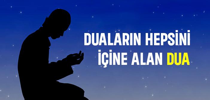 “Duâların Hepsini İçine Alan Bir Duâyı Size Öğreteyim mi?” Hadisi