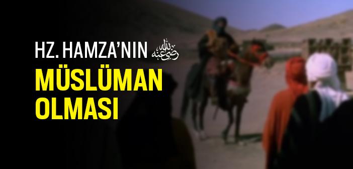 Hz. Hamza’nın (ra.) Müslüman Olması