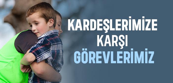 Kardeşlerimize Karşı Görevlerimiz