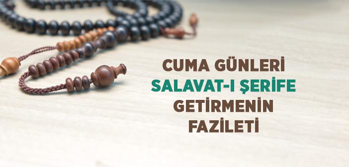 Cuma Günleri Salavat-ı Şerife Getirmenin Fazileti
