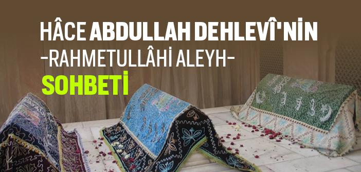 Hâce Abdullah Dehlevî Hazretleri’nin Sohbeti