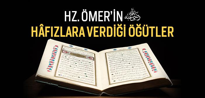 Hz. Ömer’in (ra.) Hâfızlara Verdiği Öğütler