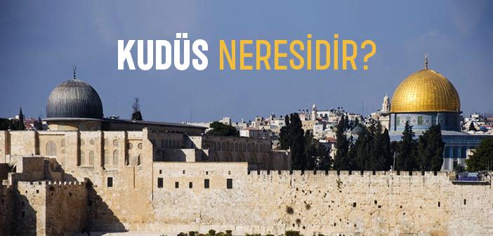 Kudüs Neresidir?